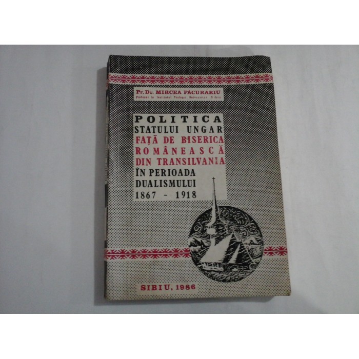 POLITICA STATULUI UNGAR FATA DE BISERICA DIN TRANSILVANIA  -  PR. DR. MIRCEA PACURARIU
